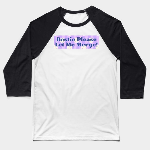 Bestie Please Let Me Merge Funny Meme Bumper Baseball T-Shirt by yass-art